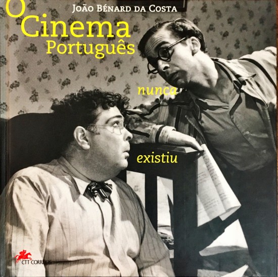 O CINEMA PORTUGUÊS NUNCA EXISTIU.